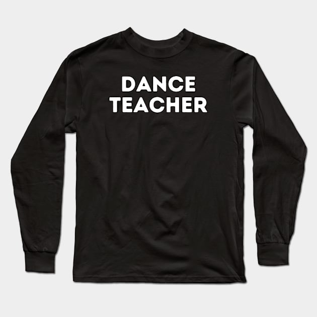 Dance teacher Long Sleeve T-Shirt by Ranumee